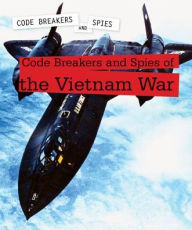 Title: Code Breakers and Spies of the Vietnam War, Author: Andrew Coddington