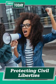 Title: Protecting Civil Liberties, Author: Sadie Silva