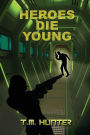 Heroes Die Young