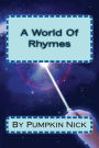 A World Of Rhymes: By Pumkin Nick