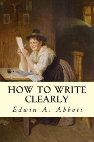 Title: How to Write Clearly, Author: Edwin A Abbott