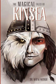 Title: The Magical Tales of Kinsea, Author: Wayne H Weiner