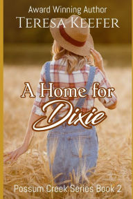 Title: A Home for Dixie, Author: Teresa Keefer