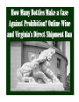 How Many Bottles Make a Case Against Prohibition? Online Wine and Virginia's Direct Shipment Ban