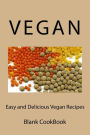 Easy and Delicious Vegan Recipes: Blank CookBook