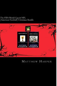 Title: The FIFA World Cup & NFL (American Football) Christmas Bundle: Two Fascinating Books Combined Together Containing Facts, Trivia, Images & Memory Recall Quiz: Suitable for Adults & Children, Author: Matthew Harper