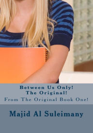 Title: Between Us Only! The Original!: From The Original Book!, Author: Majid Al Suleimany