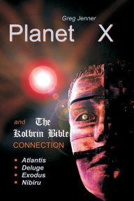 Title: Planet X and the Kolbrin Bible Connection: Why the Kolbrin Bible Is the Rosetta Stone of Planet X, Author: Marshall Masters