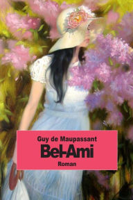 Title: Bel-Ami, Author: Guy de Maupassant