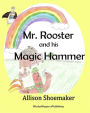 Mr. Rooster and his Magic Hammer