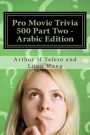 Pro Movie Trivia 500 Part Two - Arabic Edition: BONUS! Buy This Book And Get a FREE Movie Collectibles Catalogue!*