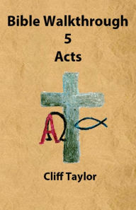 Title: Bible Walkthrough - 5 - Acts, Author: Cliff Taylor