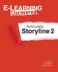 Title: E-Learning Uncovered: Articulate Storyline 2, Author: Diane Elkins