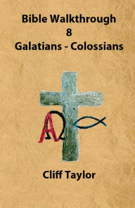 Title: Bible Walkthrough - 8 - Galatians to Colossians, Author: Cliff Taylor