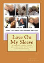 Love On My Sleeve: Designed with heavy male emotional content, personal insight to men's internal struggles when dealing with love and responding in combative physical behavior and power of responding in non-physical aggression, using proper emotional dia