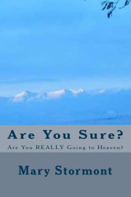 Title: Are You Sure?: Are You REALLY Going to Heaven?, Author: Mary Stormont
