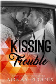 Title: Kissing Trouble, Author: Airicka Phoenix