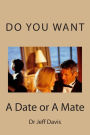 Do You Want a Date or a Mate: What Do You Want