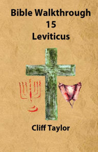 Title: Bible Walkthrough - 15 - Leviticus, Author: Cliff Taylor