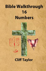 Title: Bible Walkthrough - 16 - Numbers, Author: Cliff Taylor