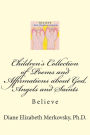 Children's Collection of Poems and Affirmations about God, Angels and Saints: Believe