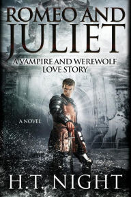 Title: Romeo & Juliet: A Vampire and Werewolf Love Story, Author: H T Night