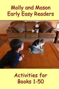 Title: Molly and Mason Early Easy Readers Activities 1-50, Author: Rochelle Ray
