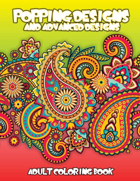 Popping Designs & Advanced Designs Adult Coloring Book