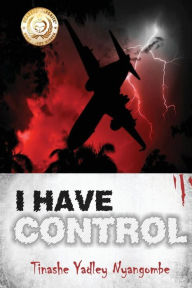 Title: I Have Control, Author: Tinashe Yadley Nyangombe