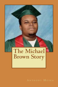 Title: The Michael Brown Story, Author: Anthony Hosea