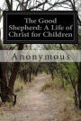 The Good Shepherd: A Life of Christ for Children