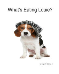 Title: What's Eating Louie?, Author: Roger W Hickman Jr