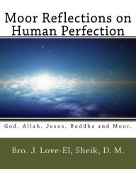Title: Moor Reflections on Human Perfection: Poetic Insights, Author: J D Love-El 2nd