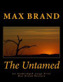 The Untamed An Unabridged Large Print Max Brand Western: The Complete & Unabridged Original Classic Western