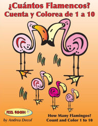 Title: Cuántos Flamencos? Cuenta y Colorea de 1 a 10: Bilingual Counting and Coloring Book (Spanish-English edition), Author: Andrea Decof