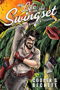 Title: My Life on the Swingset: Adventures in Swinging & Polyamory, Author: Cooper S Beckett
