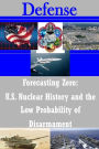 Forecasting Zero: U.S. Nuclear History and the Low Probability of Disarmament