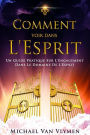 Comment Voir Dans L'Esprit: Un Guide Pratique Sur L'Engagement Dans Le Domaine De L'Esprit