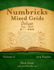 Title: Numbricks Mixed Grids Deluxe - Easy to Hard - Volume 6 - 474 Puzzles, Author: Nick Snels