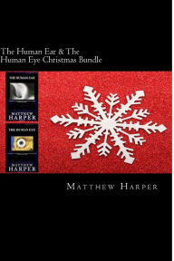 Title: The Human Ear & The Human Eye Christmas Bundle: Two Fascinating Books Combined Together Containing Facts, Trivia, Images & Memory Recall Quiz: Suitable for Adults & Children, Author: Matthew Harper
