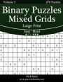 Binary Puzzles Mixed Grids Large Print - Easy to Hard - Volume 5 - 276 Puzzles