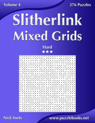 Title: Slitherlink Mixed Grids - Hard - Volume 4 - 276 Puzzles, Author: Nick Snels