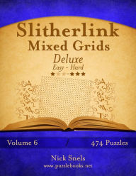 Title: Slitherlink Mixed Grids Deluxe - Easy to Hard - Volume 6 - 474 Puzzles, Author: Nick Snels