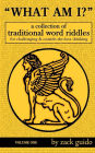 What Am I?: A Collection Of Traditional Word Riddles - Volume One