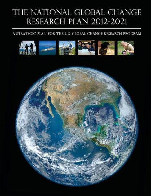 The National Global Change Research Plan 2012-2021: A Strategic Plan ...