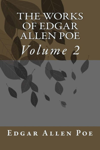 The Works Of Edgar Allen Poe: Volume 2