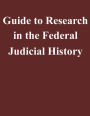 Guide to Research in the Federal Judicial History