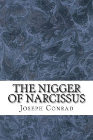 Title: The Nigger of Narcissus: (Joseph Conrad Classics Collection), Author: Joseph Conrad