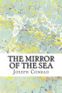The Mirror of the Sea: (Joseph Conrad Classics Collection)