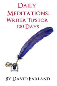 Title: Daily Meditations: Writer Tips for 100 Days, Author: David Farland